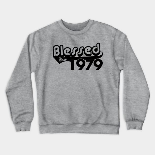 Blessed Since 1979 Birthday Gift Vintage 1979 Birthday Crewneck Sweatshirt by sacredoriginals